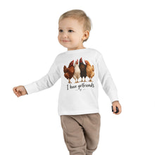 Load image into Gallery viewer, I Have Girlfriends Chicken Toddler Long Sleeve Tee